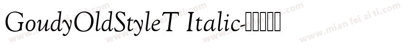 GoudyOldStyleT Italic字体转换